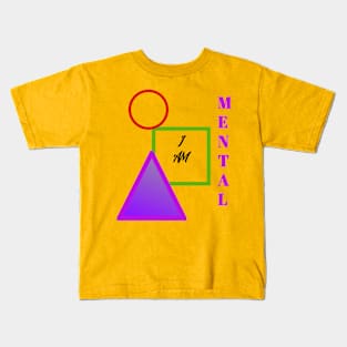 I AM MENTAL Kids T-Shirt